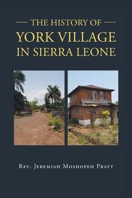 The History of York Village in Sierra Leone by Pratt, Jeremiah