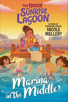 The House on Sunrise Lagoon: Marina in the Middle by Melleby, Nicole