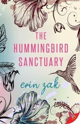 The Hummingbird Sanctuary by Zak, Erin