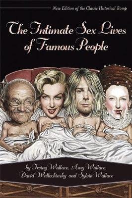 The Intimate Sex Lives of Famous People by Wallace, Irving