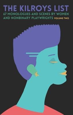 The Kilroys List, Volume Two: 67 Monologues and Scenes by Women and Nonbinary Playwrights - Sapphic Society
