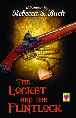 The Locket and the Flintlock by Buck, Rebecca S.