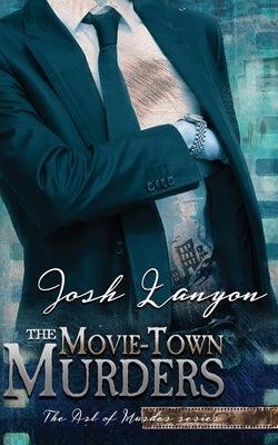 The Movie-Town Murders: The Art of Murder 5 by Lanyon, Josh