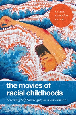 The Movies of Racial Childhoods: Screening Self-Sovereignty in Asian/America - Sapphic Society