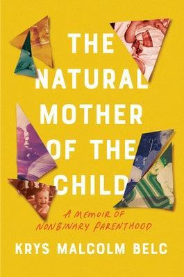 The Natural Mother of the Child: A Memoir of Nonbinary Parenthood - Sapphic Society