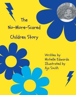 The No-More-Scared Children Story by Edwards, Michelle