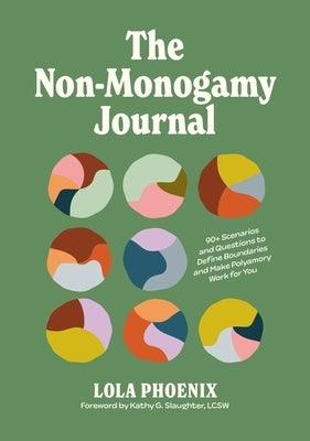 The Non-Monogamy Journal: 90+ Scenarios and Questions to Define Boundaries and Make Polyamory Work for You - Sapphic Society