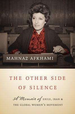 The Other Side of Silence: A Memoir of Exile, Iran, and the Global Women's Movement - Sapphic Society