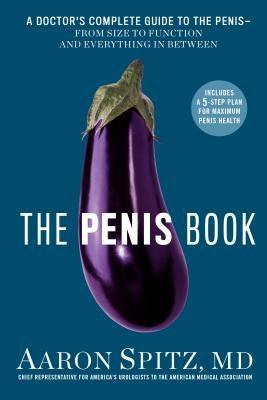 The Penis Book: A Doctor's Complete Guide to the Penis--From Size to Function and Everything in Between - Sapphic Society
