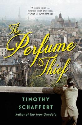 The Perfume Thief by Schaffert, Timothy