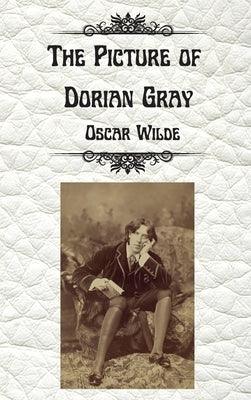 The Picture of Dorian Gray by Oscar Wilde: Uncensored Unabridged Edition Hardcover by Wilde, Oscar