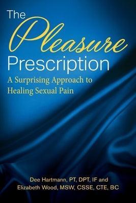The Pleasure Prescription: A Surprising Approach to Healing Sexual Pain - Sapphic Society