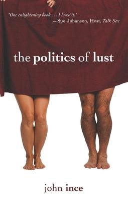 The Politics of Lust by John Ince