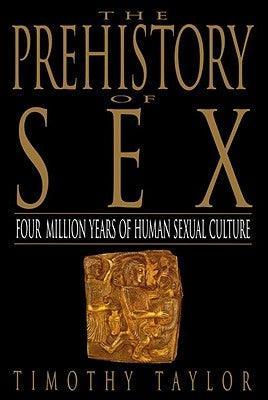 The Prehistory of Sex: Four Million Years of Human Sexual Culture - Sapphic Society