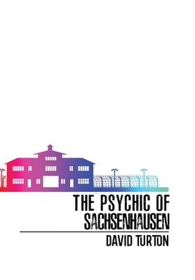 The Psychic of Sachsenhausen by Turton, David