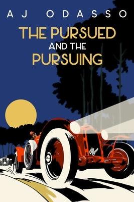 The Pursued and the Pursuing by Odasso, Aj