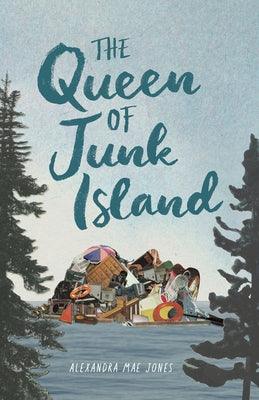 The Queen of Junk Island by Jones, Alexandra Mae