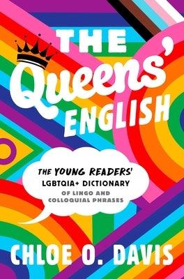 The Queens' English: The Young Readers' Lgbtqia+ Dictionary of Lingo and Colloquial Phrases by Davis, Chloe O.