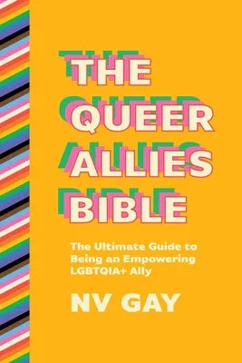 The Queer Allies Bible: The Ultimate Guide to Being an Empowering Lgbtqia+ Ally - Sapphic Society