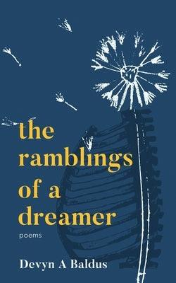 The Ramblings of a Dreamer: poems by Baldus, Devyn A.