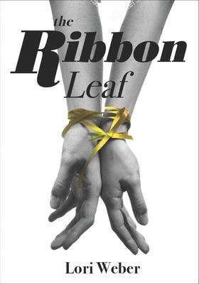 The Ribbon Leaf by Weber, Lori