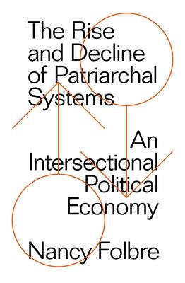 The Rise and Decline of Patriarchal Systems by Folbre, Nancy