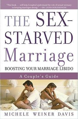 The Sex-Starved Marriage: Boosting Your Marriage Libido: A Couple's Guide by Weiner Davis, Michele