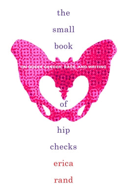 The Small Book of Hip Checks: On Queer Gender, Race, and Writing - Sapphic Society
