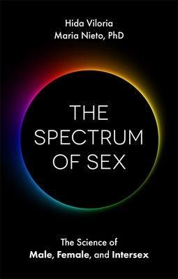 The Spectrum of Sex: The Science of Male, Female, and Intersex - Sapphic Society