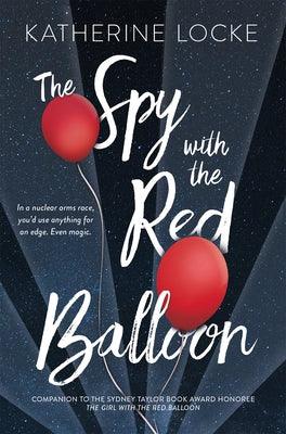 The Spy with the Red Balloon: 2 by Locke, Katherine