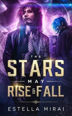 The Stars May Rise and Fall by Mirai, Estella