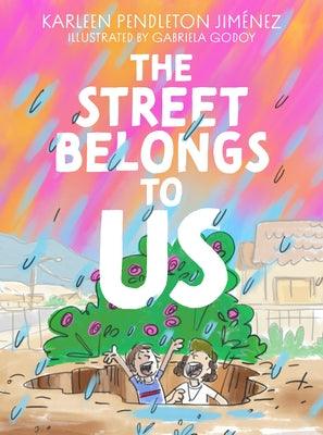 The Street Belongs to Us by Pendleton Jimenez, Karleen