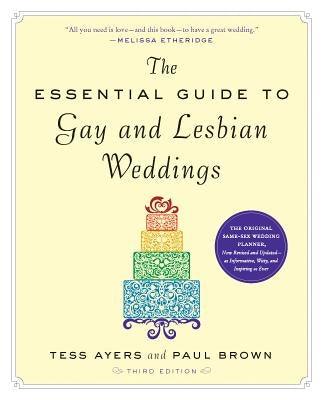 The the Essential Guide to Gay and Lesbian Weddings, Third Edition by Ayers, Tess