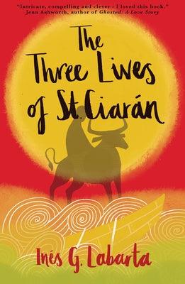 The Three Lives of St Ciarán by Labarta, In&#233;s Gregori