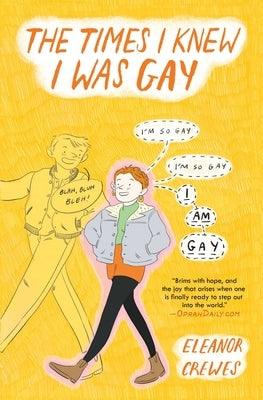 The Times I Knew I Was Gay by Crewes, Eleanor