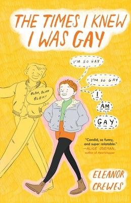 The Times I Knew I Was Gay by Crewes, Eleanor