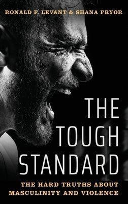 The Tough Standard: The Hard Truths about Masculinity and Violence - Sapphic Society