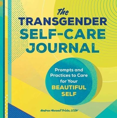 The Transgender Self-Care Journal: Prompts and Practices to Care for Your Beautiful Self - Sapphic Society