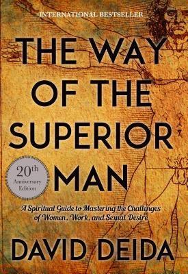 The Way of the Superior Man: A Spiritual Guide to Mastering the Challenges of Women, Work, and Sexual Desire (20th Anniversary Edition) - Sapphic Society