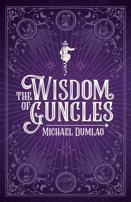 The Wisdom of Guncles by Dumlao, Michael