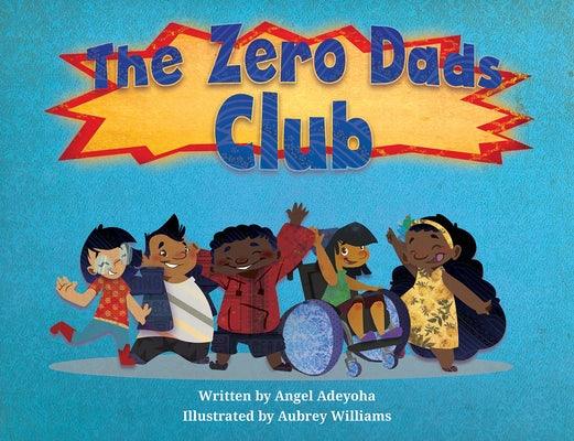 The Zero Dads Club by Adeyoha, Angel