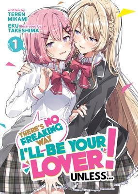 There's No Freaking Way I'll Be Your Lover! Unless... (Light Novel) Vol. 1 - Sapphic Society