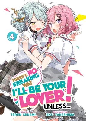 There's No Freaking Way I'll Be Your Lover! Unless... (Light Novel) Vol. 4 by Mikami, Teren