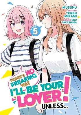 There's No Freaking Way I'll Be Your Lover! Unless... (Manga) Vol. 5 - Sapphic Society