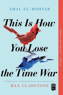 This Is How You Lose the Time War by El-Mohtar, Amal