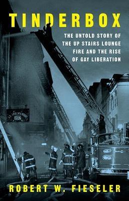 Tinderbox: The Untold Story of the Up Stairs Lounge Fire and the Rise of Gay Liberation - Sapphic Society