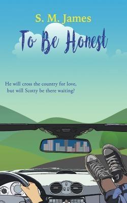 To Be Honest: LGBT Road Trip Romance by James, S. M.