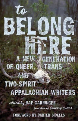 To Belong Here: A New Generation of Queer, Trans, and Two-Spirit Appalachian Writers - Sapphic Society