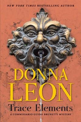 Trace Elements: A Comissario Guido Brunetti Mystery by Leon, Donna