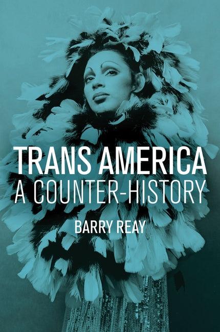 Trans America: A Counter-History by Reay, Barry